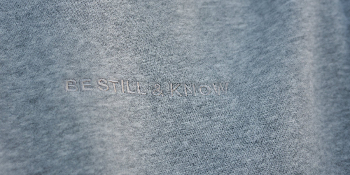 Be still and know.
